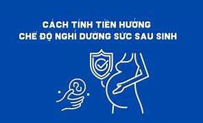 Chế Độ Nghỉ Dưỡng Sức Sau Sinh Cần Giấy Tờ Gì Không