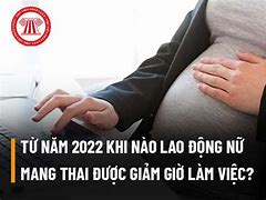 Thời Gian Làm Việc Của Lao Động Nữ Khi Mang Thai